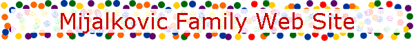 Mijalkovic Family Web Site